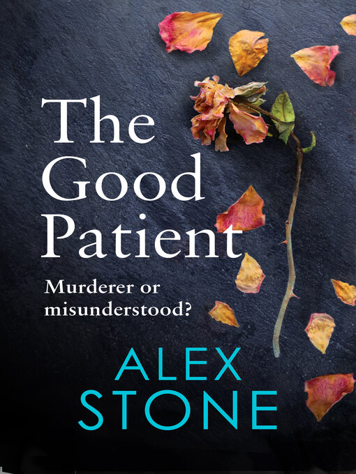 Title details for The Good Patient by Alex Stone - Available